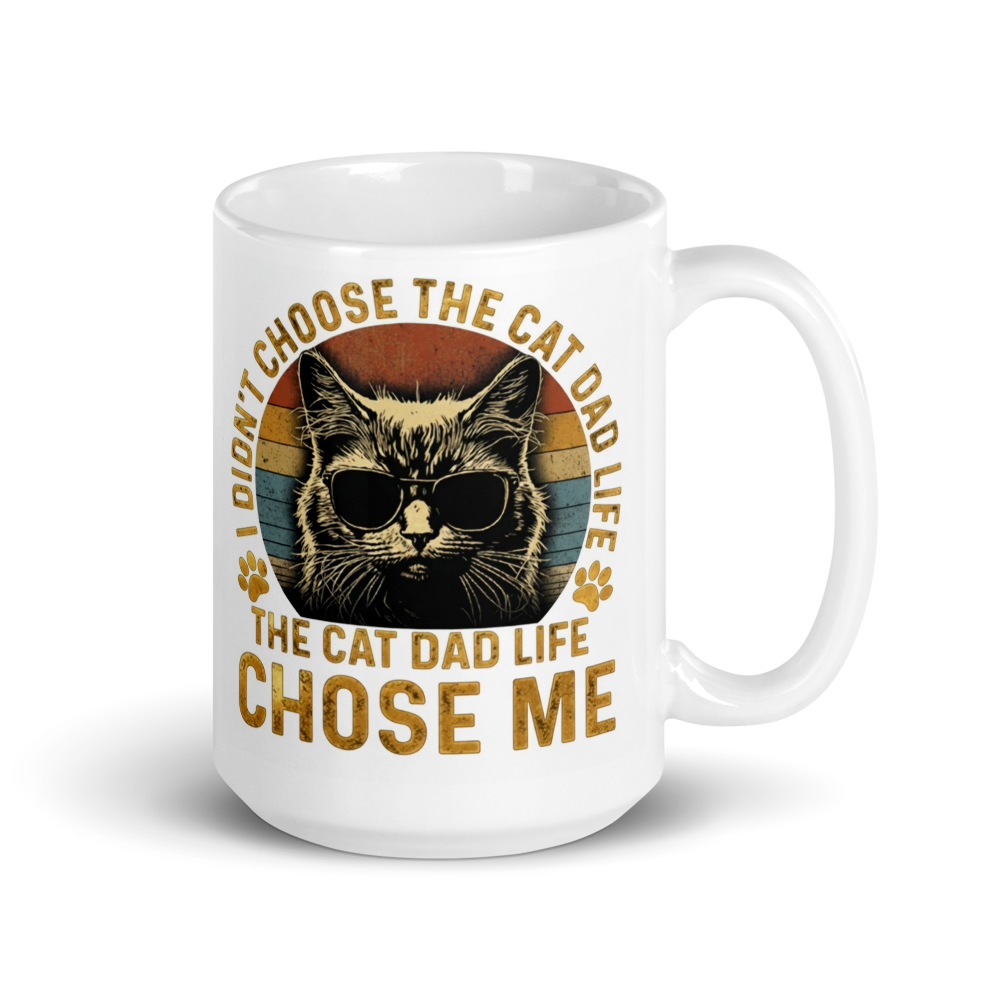 "I DIDN'T CHOSE CAT DAD LIFE..." White Glossy Mug