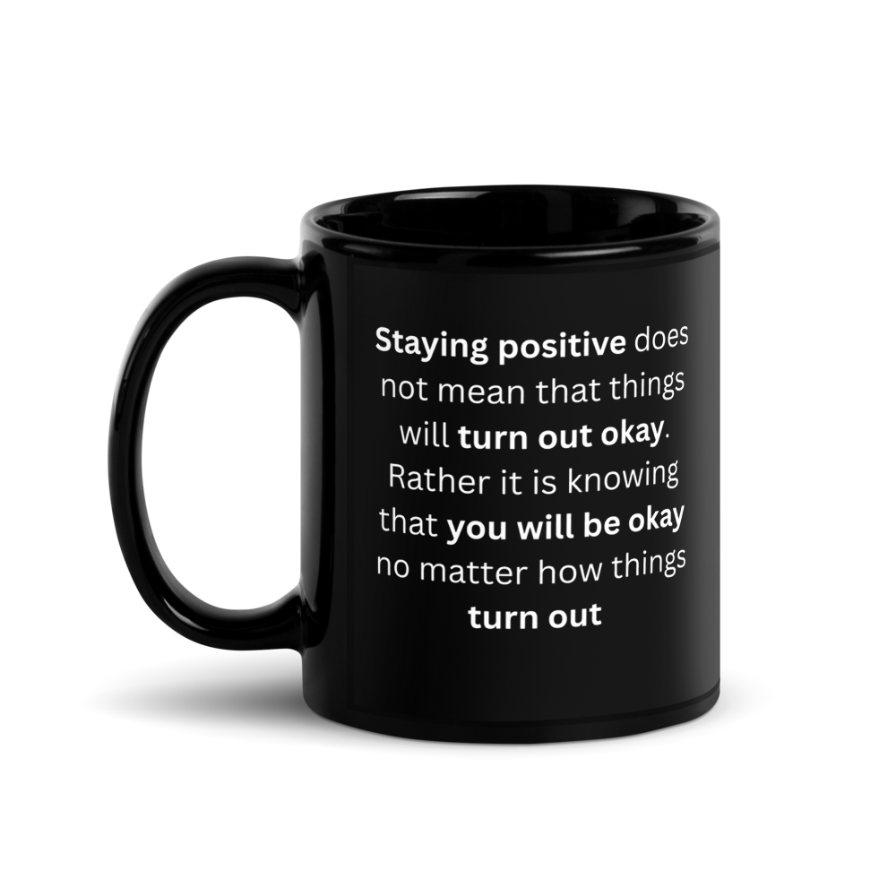 "Staying positive does not mean..." Black Glossy Mug