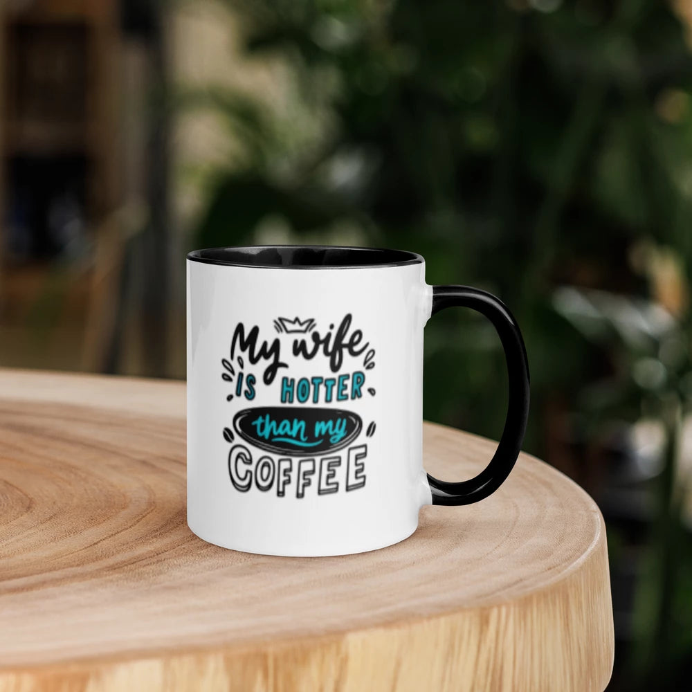 ☕ “My Wife Is Hotter Than My Coffee” Funny White Ceramic Mug with Color Inside