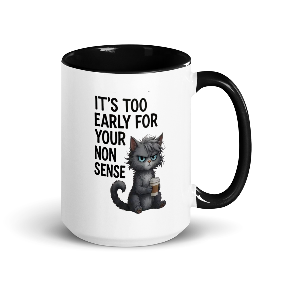 ☕ “It’s Too Early for Your Nonsense” Cat mug White Ceramic with Color Inside
