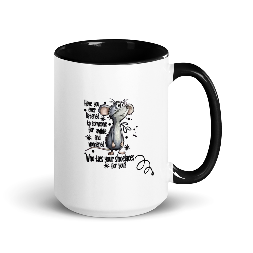 MOUSE - "Have you ever ...Who Ties Your Shoelaces?" White Ceramic Mug with Color Inside
