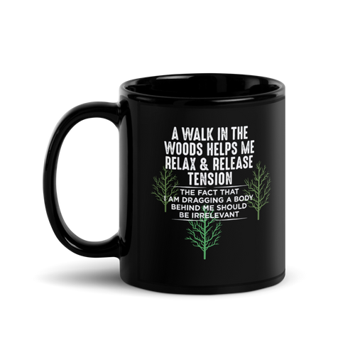 "A Walk in the Woods… Dragging a Body" Black Glossy Mug