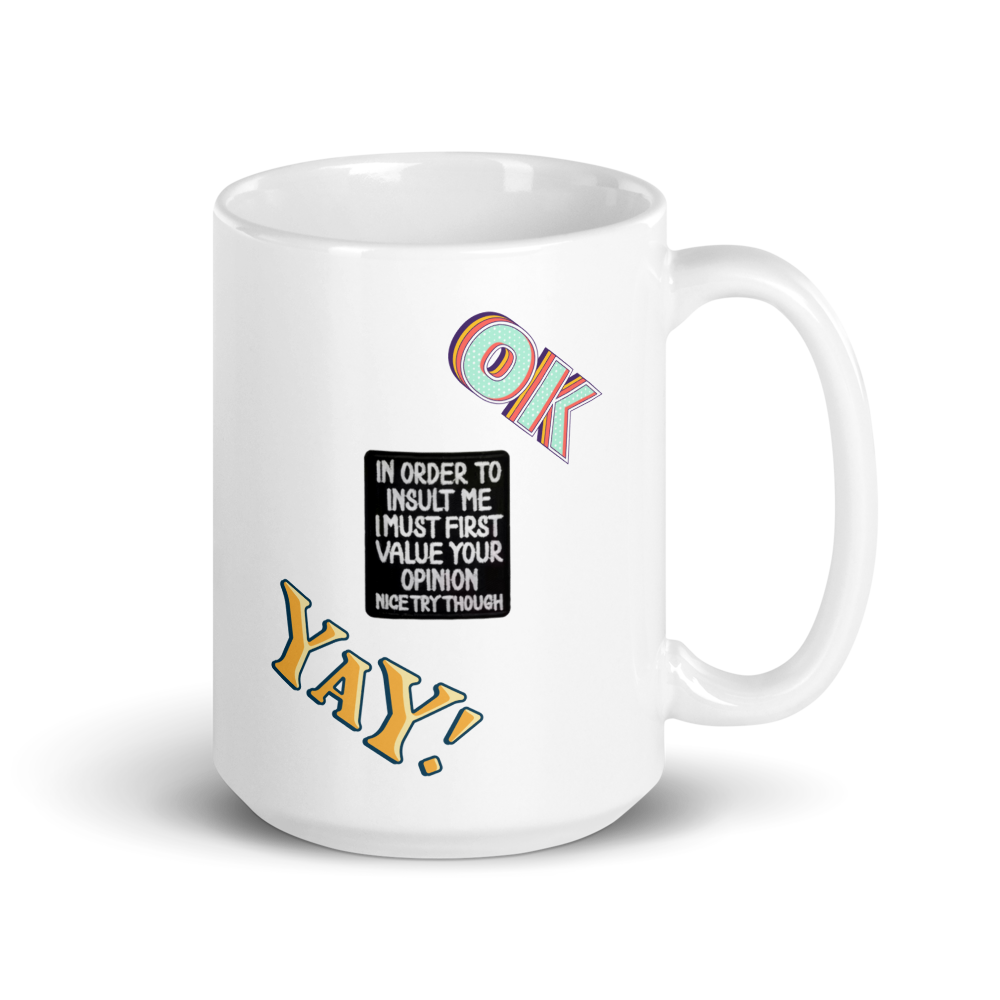 “In Order to Insult Me…” (with OK / YAY design) White Glossy Mug
