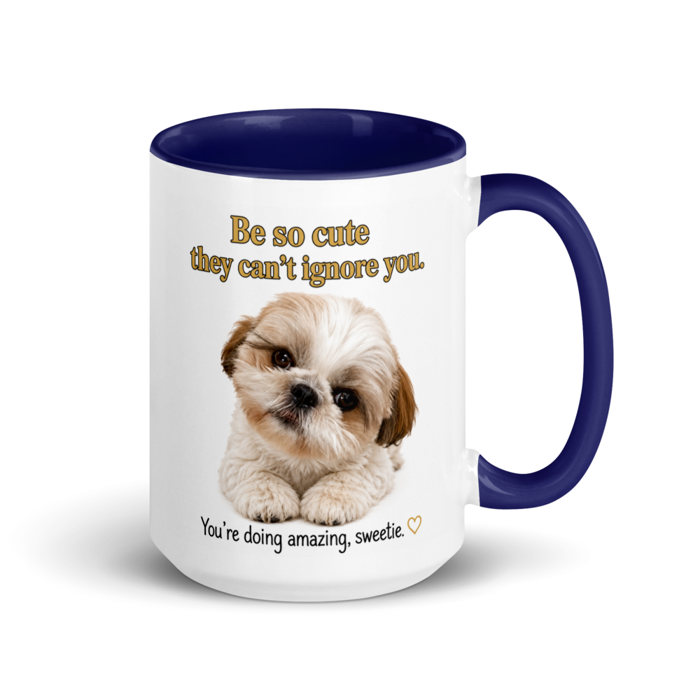 🐶 "Be So Cute They Can't Ignore You..." – Adorable Shih Tzu Inspiration White Ceramic Mug with Color Inside