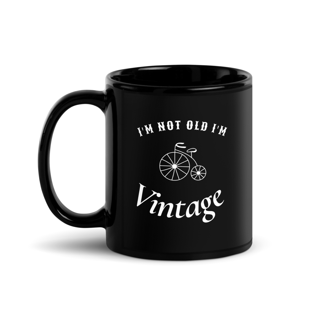 Funny “I’m Not Old, I’m Vintage” Black Glossy Mug