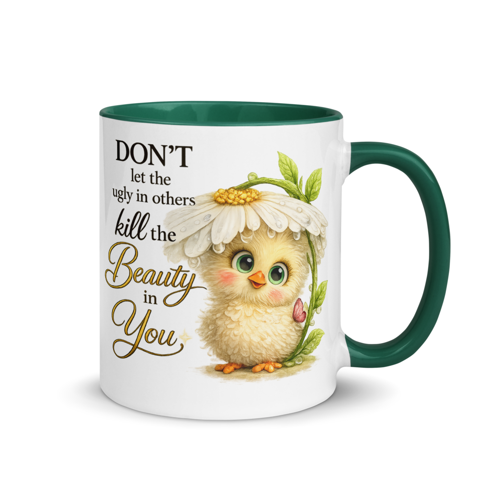 CHICK - "DON'T let the ugly in others..." White Ceramic Mug with Color Inside