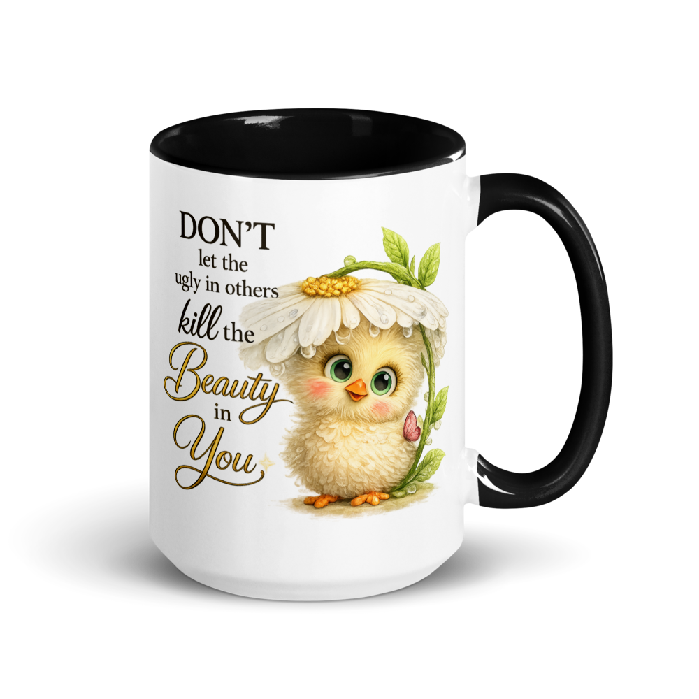 CHICK - "DON'T let the ugly in others..." White Ceramic Mug with Color Inside