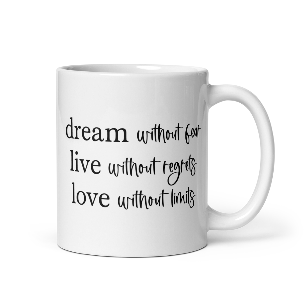 "dream without fear..." White Glossy Mug