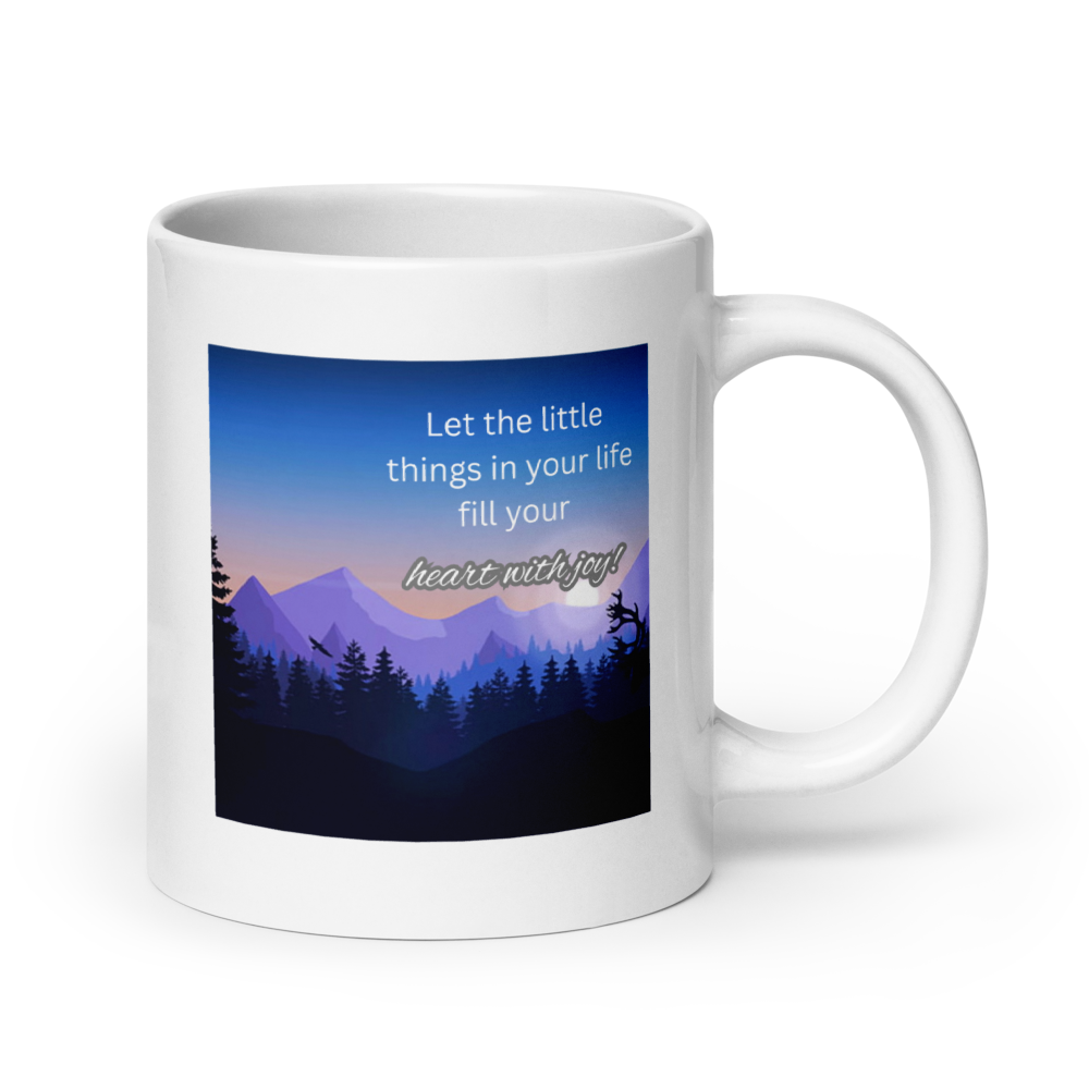 "Let the little things in your life fill your heart with joy" White Glossy Mug