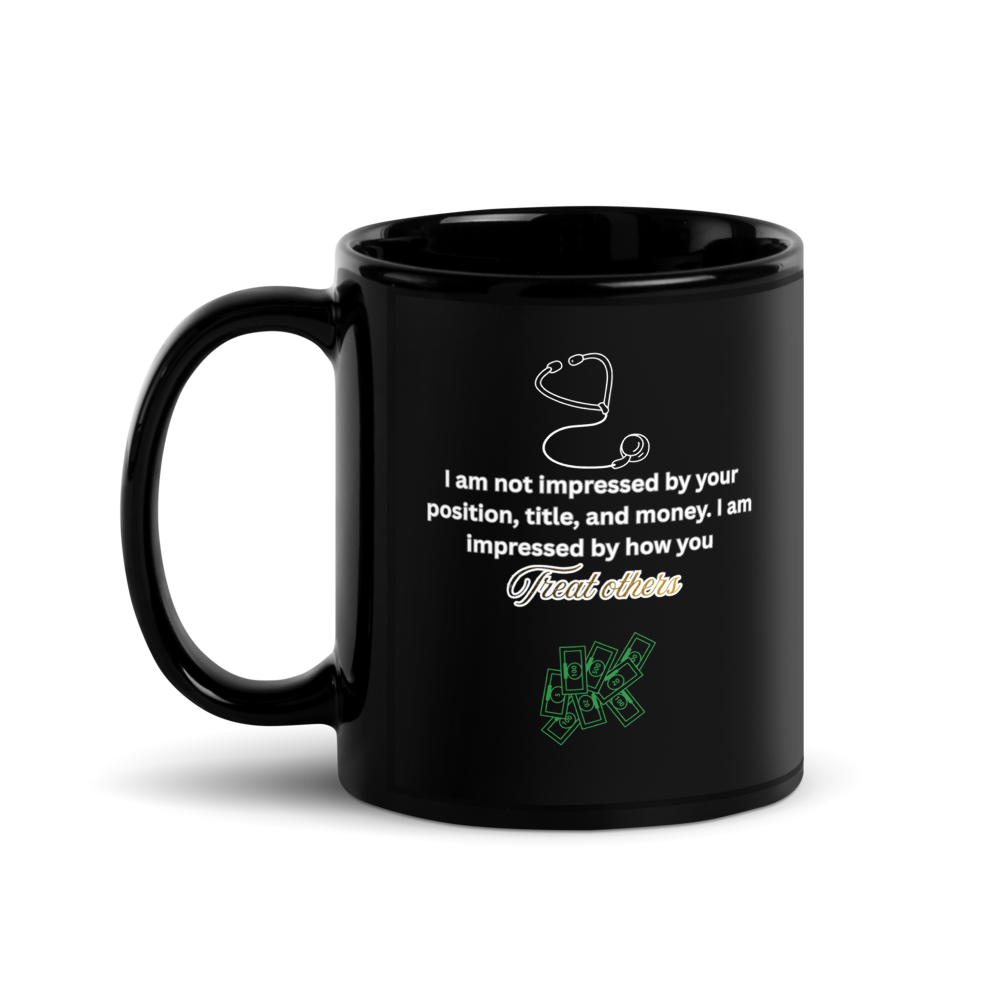 "I am not impressed by your position, ..." Black Glossy Mug