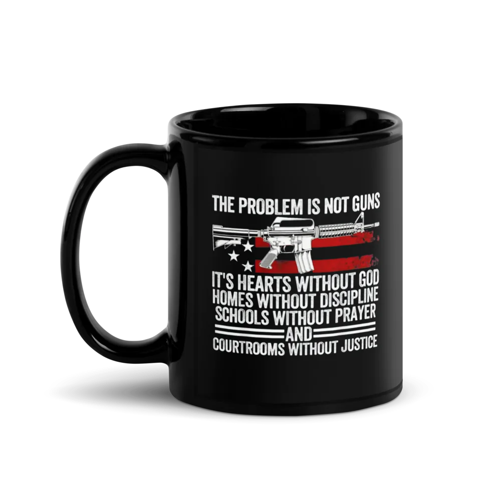 ✨Black Glossy Mug - THE PROBLEM IS NOT GUNS ...