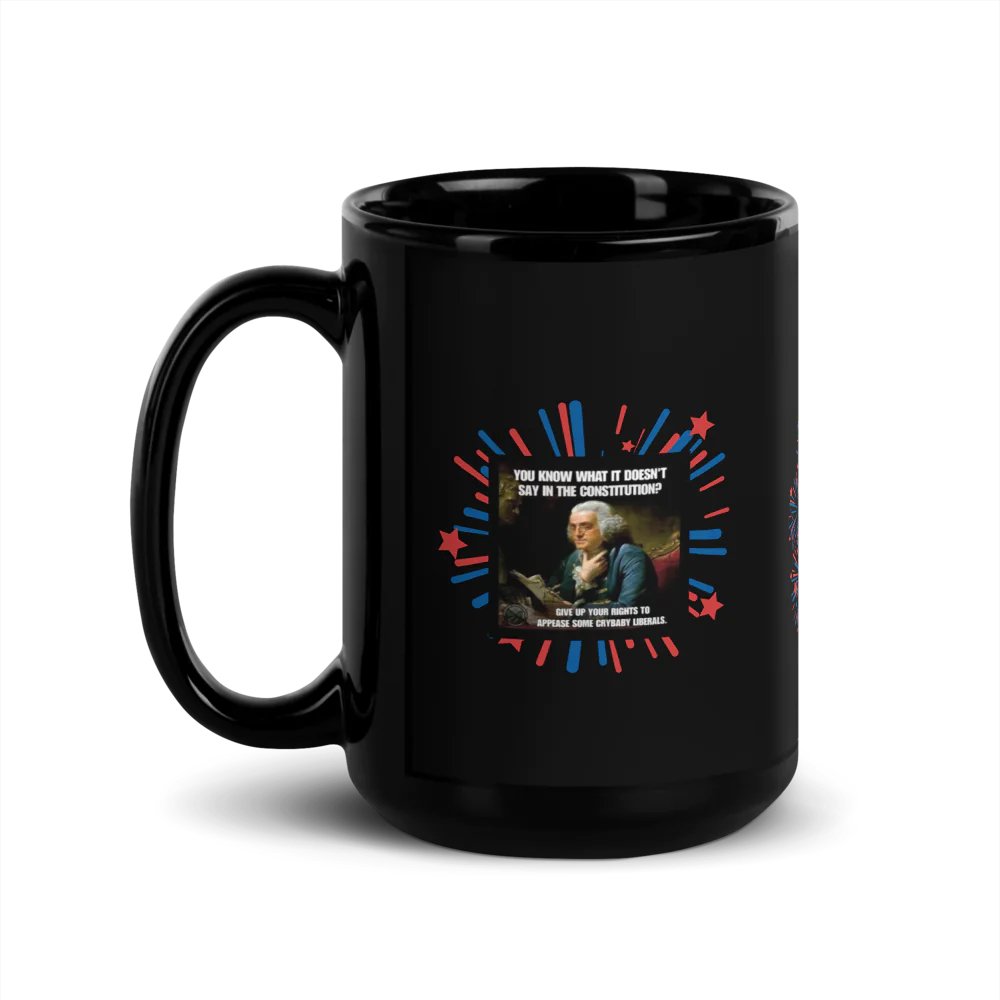 ✨Black Glossy Mug -“You Know What It Doesn’t Say in the Constitution?”