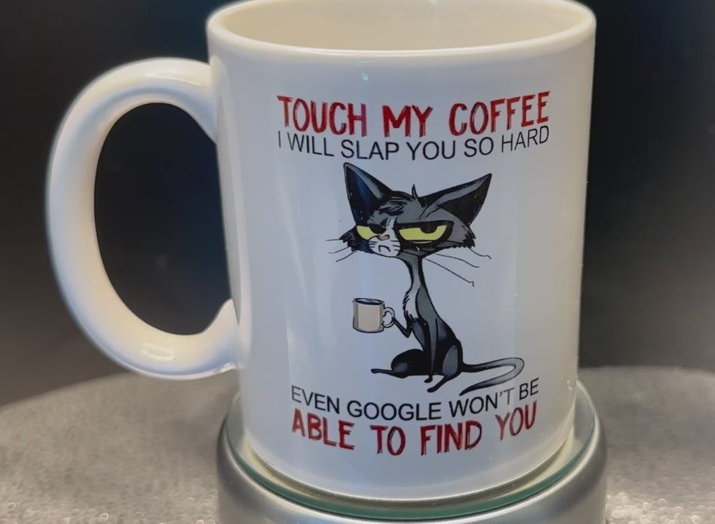 Cat lover's - touch my coffee and I will slap you so hard not even google ...