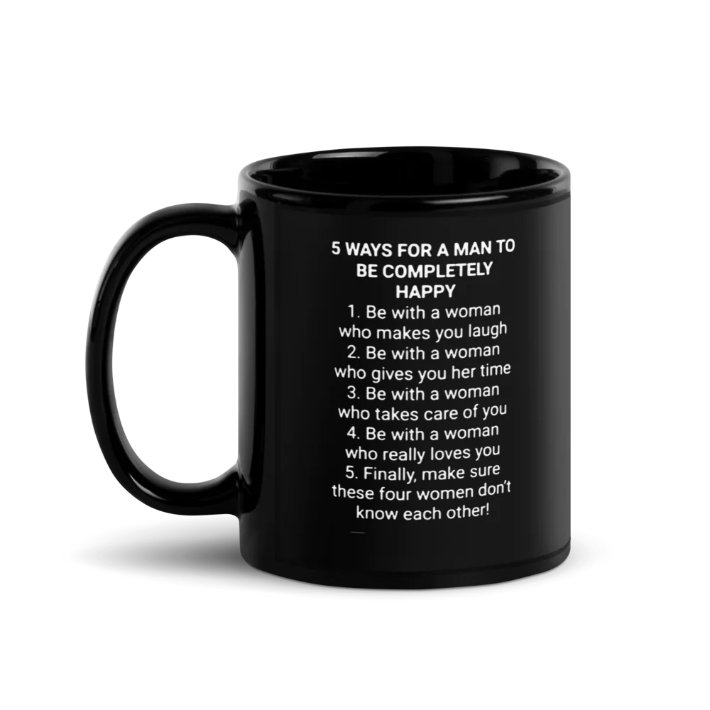 ✨Black Glossy Mug - "5 WAYS FOR A MAN TO BE COMPLETELY HAPPY…"